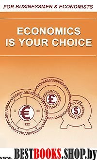 Economics Is Your Choice