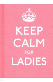 Keep Calm for Ladies Good Advice for Hard Times HB