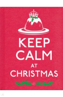 Keep Calm at Christmas (Keep Calm and Carry on) HB