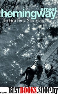 First Forty-nine Stories. Первые 49 рассказов