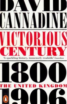 Victorious Century: The United Kingdom, 1800–1906