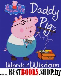 Peppa Pig: Daddy Pigs Words of Wisdom (HB) ***'