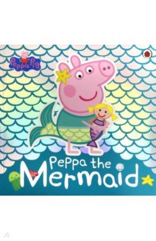 Peppa Pig: Peppa the Mermaid  (PB) illustr.