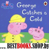 Peppa Pig: George Catches a Cold  (PB)