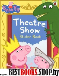 Peppa Pig: Theatre Show Stker Book
