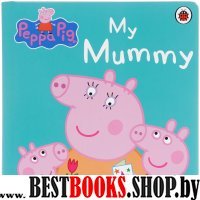 Peppa Pig: My Mummy  (board book)