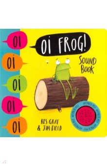 Oi Frog!  (sound board book)