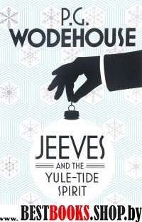 Jeeves and the Yule-Tide Spirit and Other Stories