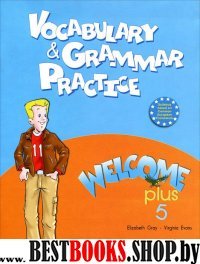 Welcome Plus-5. Vocabulary and Grammar Practice