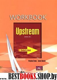 Upstream Intermediate B1+. Workbook.  Рабочая тетр