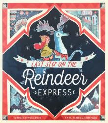 Last Stop on the Reindeer Express  (PB) illustr.