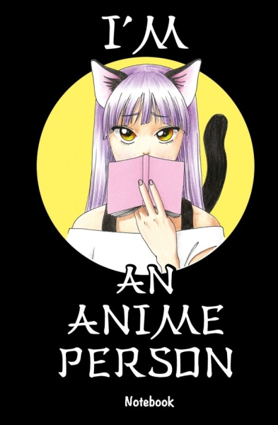 I m an anime person. Блокнот для истинных анимешников