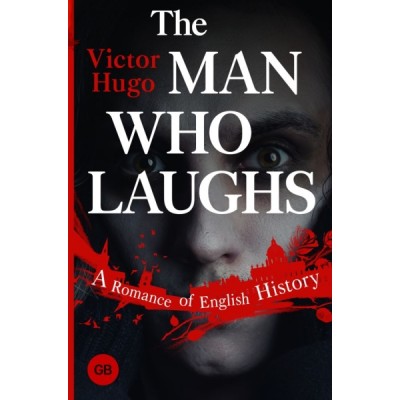 GrBooks.The Man Who Laughs: A Romance of English History