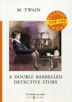 Top100 A Double Barrelled Detective Story. на англ.яз