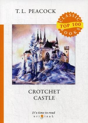 Top100 Crotchet Castle = Замок капризов: на англ.яз