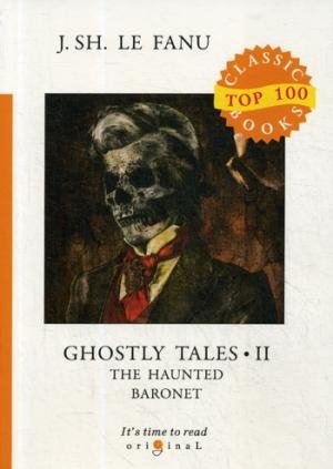 Top100 Ghostly Tales 2. The Haunted Baronet. англ.яз