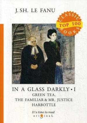 Top100 In a Glass Darkly 1. Green Tea, The Familiar & Mr. Justice Harb