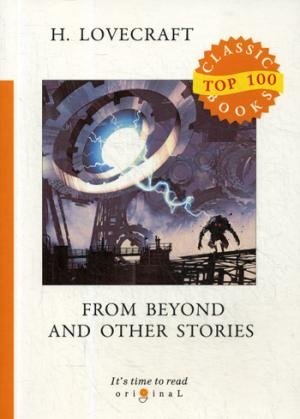 Top100 From Beyond and Other Stories = Извне и другие истории: англ.яз