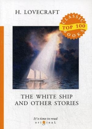 Top100 The White Ship and Other Stories = Белый корабль и др. ист