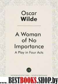 A Woman of No Importance = Женщина, не стоящая