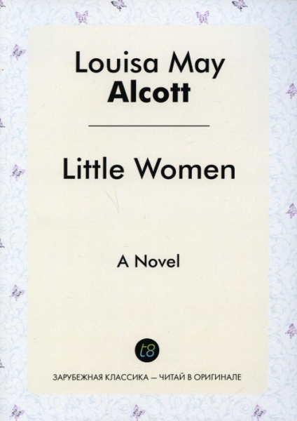 Little Women. A Novel