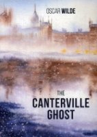 The Canterville ghost = Кентервильское привидение. англ.яз