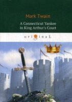 A Connecticut Yankee in King Arthur s Court (Original)