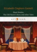 Short Stories. The Old Nurse’s Story and other Tales = Сборник