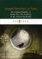 In a Glass Darkly 1. Green Tea, The Familiar & Mr. Justice Harbottle