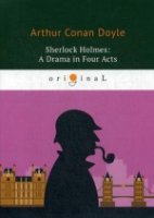 Sherlock Holmes: A Drama in Four Acts = Шерлок