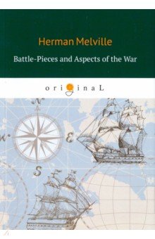 Battle-Pieces and Aspects of the War = Батальные сцены, или Война с ра