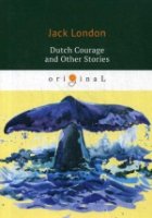 Dutch Courage and Other Stories = Голландская доблесть и другие ист