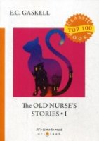 Top100 The Old Nurse s Stories 1 = Рассказы старой няни 1: на англ.яз
