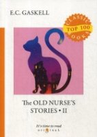 Top100 The Old Nurse s Stories 2 = Рассказы старой няни 2: на англ.яз