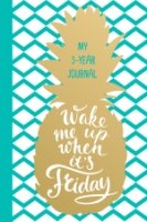 Wake Me Up When It s Friday. Дневник на 3 года