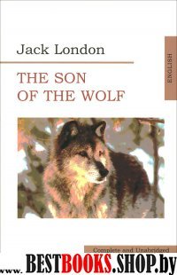 The Son of Wolf. An Odyssey of the North