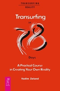 Transurfing in 78 Days - A Practical Course in Creating Your Own Reali