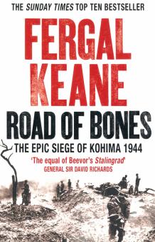 Road of Bones: The Epic Siege of Kohima 1944