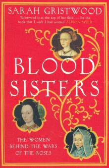 Blood Sisters: Women Behind the Wars of the Roses