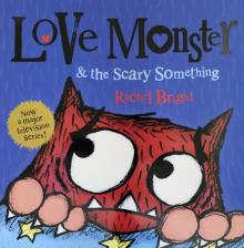 Love Monster and the Scary Something (PB) illustr.