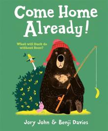 Come Home Already!  (PB) illustr.