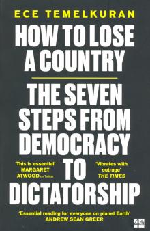 How to Lose a Country: 7 Steps from Democracy to