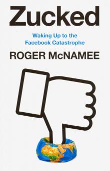 Zucked: Waking Up to the Facebook Catastrophe