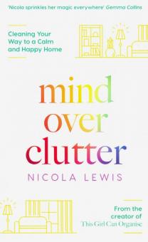 Mind Over Clutter: Cleaning Your Way to a Calm and