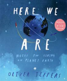 Here We Are: Notes for Living on Planet Earth +D