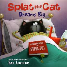 Splat the Cat: Dreams Big  (PB) illustr.