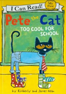 Pete the Cat: Too Cool for School My First