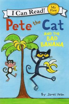 Pete the Cat and the Bad Banana ( I Can Read)