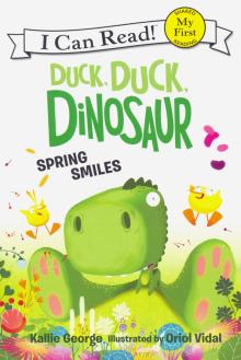 Duck, Duck, Dinosaur: Spring Smiles (My First)