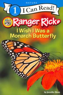 Ranger Rick: I Wish I Was a Monarch Butterfly (L1)